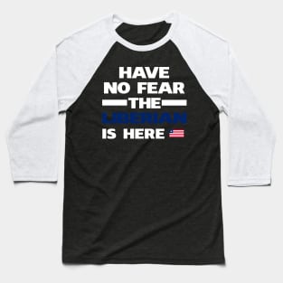 No Fear Liberian Is Here Liberia Baseball T-Shirt